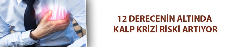 12 derecenin altında kalp krizi riski artabiliyor