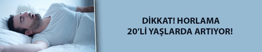 Modern yaşamla birlikte horlama giderek artıyor