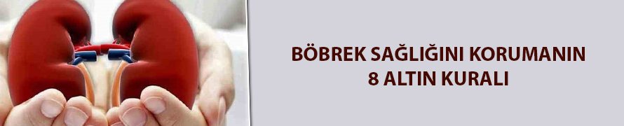 Böbrek sağlığını korumak için 8 altın kural