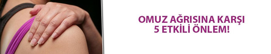 Omuz ağrısına karşı 5 etkili önlem