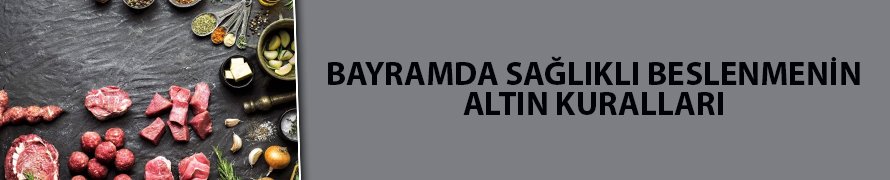Bayramda sağlıklı beslenmenin altın kuralları
