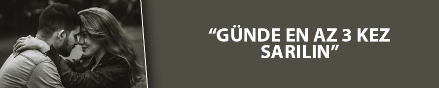“Günde en az üç kez sarılın!”