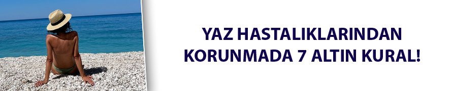 Dikkat! Bu hatalar kadınlarda yaz keyfini gölgeliyor!