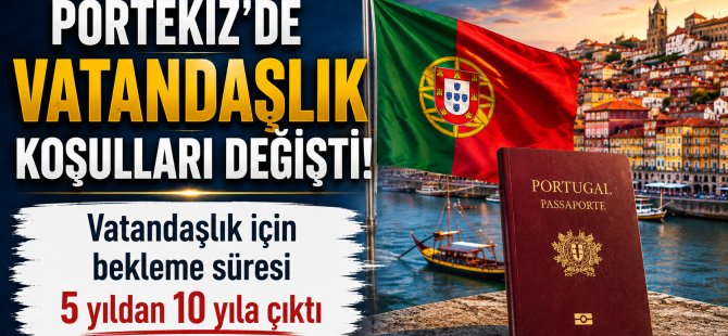 Portekiz’de vatandaşlık koşulları değişti!