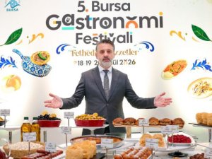 Uluslararası 5. Bursa Gastronomi Festivali "Fetheden Lezzetler"le geliyor