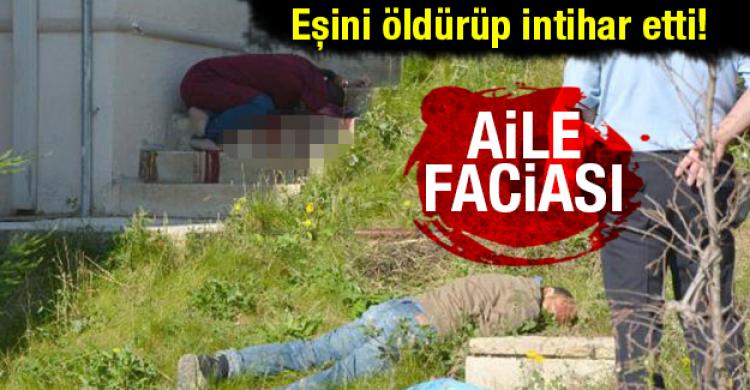 Eşini öldürüp intihar etti!