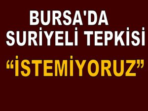 Bursa'da Suriyeli tepkisi