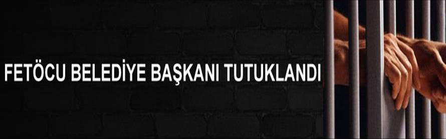 MHP’li Belediye Başkanı  tutuklandı