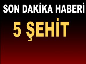 Bir kara haber daha: 5 şehit