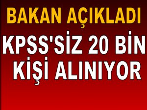 KPSS'siz 20 bin personel alınacak