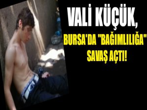 Bursa valisi "Bağımlılığa" savaş açtı