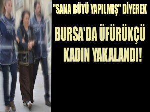 Bursa'da üfürükçü kadın yakalandı