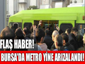 Bursa'da metro yine yolda kaldı!