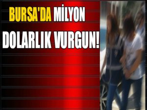 Bursa'da milyon dolarlık vurgun!