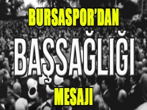 Bursaspor'dan başsağlığı
