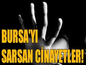 Bursa'da bir günde iki kadın ölüdürüldü