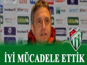 İyi mücadele ettik