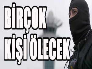 Birçok kişi ölecek