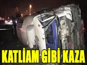 Katliam gibi kaza