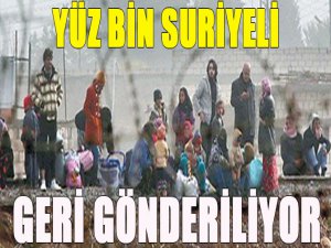 100 bin Suriyeli gönderiliyor!