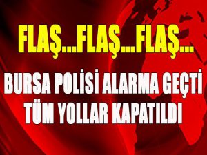 Son dakika! Bursa'da alarm!