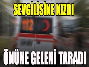 Sevgilisine kızdı dehşet saçtı!