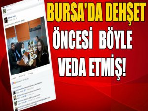 Bursa'da dehşet öncesi...