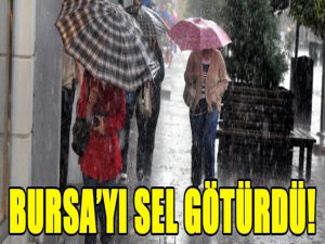 Bursa'yı sel götürdü