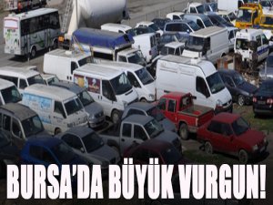 Bursa'da büyük vurgun!