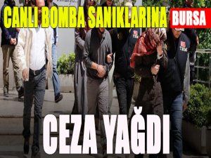 Bursa'da canlı bomba sanıklarına ceza yağdı