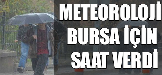 Meteoroloji'den Bursa için son dakika uyarısı