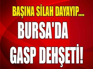 Bursa'da gasp şoku!