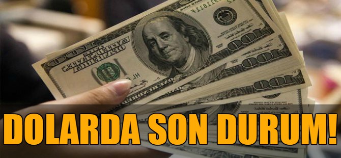 Dolarda son durum