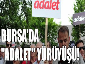 Bursa'da "Adalet" yürüyüşü!