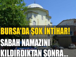 Bursa'da şok intihar!