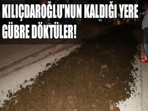 Kılıçdaroğlu'nun kaldığı kampa gübre döküldü
