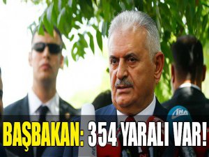 Başbakan Yıldırım: 354 yaralı var