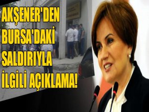 Akşener'den saldırıyla ilgili açıklama