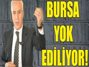 "Bursa yok ediliyor!"