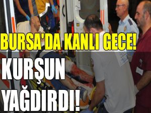 Bursa'da kanlı gece!