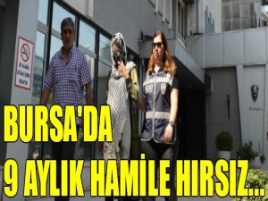 9 aylık hamile hırsız...