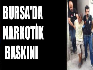 Bursa'da narkotik baskını!