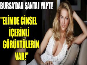 Elimde cinsel içerikli görüntülerin var!