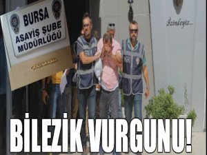 Bursa'da bilezik vurgunu!