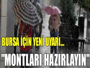 Bursalılar dikkat! Montları çıkarın