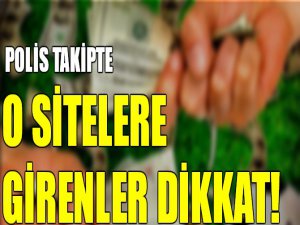 O sitelere girenler dikkat!