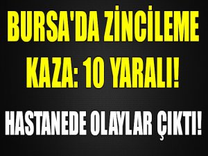 Bursa'da zincirleme kaza: 10 yaralı!