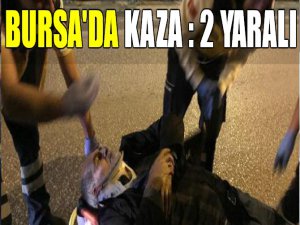 Bursa'da kaza: 2 yaralı