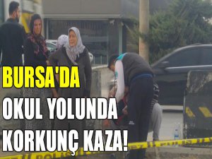 Bursa Da Okul Yolunda Korkun Kaza