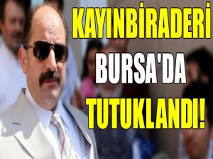 O isim Bursa'da tutuklandı